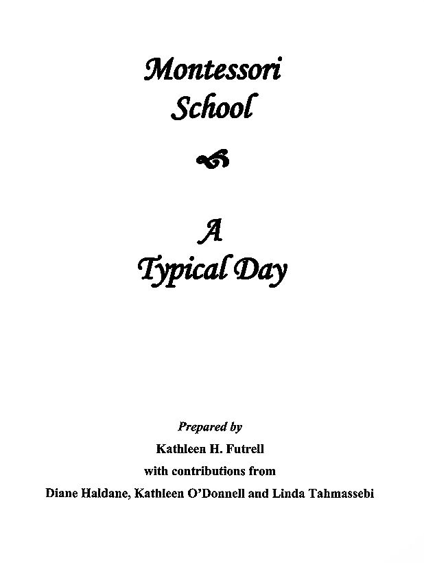 Title Page — Montessori School: A Typical Day Prepared by Kathleen H. Futrell