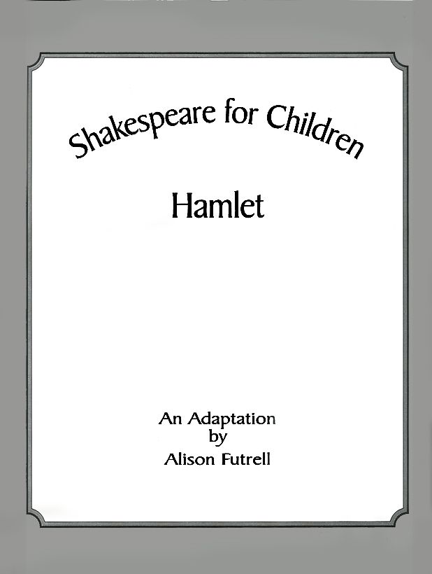 Title Page — Shakespeare for Children: Hamlet By Alison Futtrell